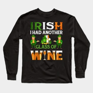 Irish I Had Another Glass Of Wine Long Sleeve T-Shirt